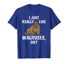 Load image into Gallery viewer, I Just Really Like Walruses OK Funny Walrus Tee Shirt Gifts
