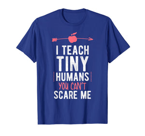 I Teach Tiny Humans You Cant Scare Me Preschool T Shirt