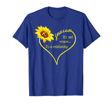 Load image into Gallery viewer, Jesus sunflower It&#39;s not religion It&#39;s a relationship shirt

