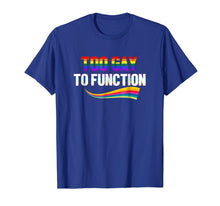 Load image into Gallery viewer, Too Gay To Function Shirt Funny Gay Pride LGBT Tee
