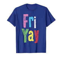 Load image into Gallery viewer, Friyay Teacher Weekend Back To School Funny Gift Friday  T-Shirt

