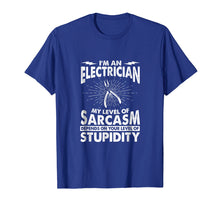 Load image into Gallery viewer, Funny Electrician T-Shirt - Sarcasm and Stupidity Tee
