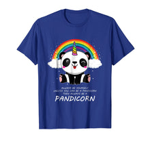 Load image into Gallery viewer, Always Be Yourself Unless You Can Be A Pandicorn T Shirt
