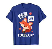 Load image into Gallery viewer, I Just Really Like Foxes OK T shirt Fox Funny Red Foxes Gift
