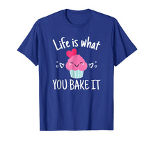 Load image into Gallery viewer, Baking Gift for Women Girls Life is What You Bake It TShirt
