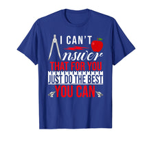 Load image into Gallery viewer, I Can&#39;t Answer That For You Just Do The Best You Can TShirt
