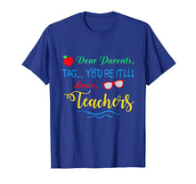 Load image into Gallery viewer, Dear Parents, Tag You&#39;re It Love Teachers Shirt Funny
