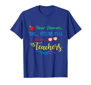 Dear Parents, Tag You're It Love Teachers Shirt Funny