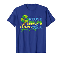 Load image into Gallery viewer, Earth Day T-shirt | Reuse Reduce Recycle Save The Earth
