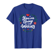 Load image into Gallery viewer, You're Going to be Amazing Shirt - RPG T-Shirt
