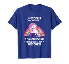 Load image into Gallery viewer, Unicorns Are Awesome Therefore I am A Unicorn Funny T-Shirt
