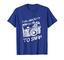 Load image into Gallery viewer, I Am About To Snap Vintage Camera Photographer T Shirt Gift
