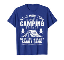 Load image into Gallery viewer, Camping Friends We're Like Small Gang Funny Gift T-shirt
