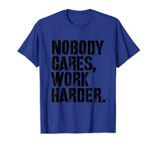 Load image into Gallery viewer, Nobody Cares Work Harder - Fitness Gift Motivational Workout T-Shirt
