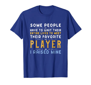 Favorite Player Dad Mom T-Shirt I Raised Mine Gift Tee