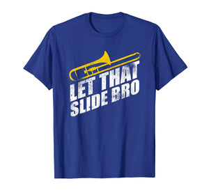 Let That Slide Bro Shirt - Funny Trombone Player Gift