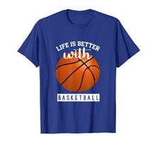 Load image into Gallery viewer, Basketball T Shirt - Life Is Better With Basketball

