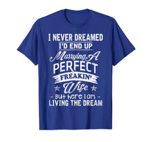 Load image into Gallery viewer, Mens I Never Dreamed Marrying A Perfect Freakin&#39; Wife, Father&#39;s
