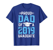 Load image into Gallery viewer, Proud Dad Of A Class 2019 Graduate T shirt Graduation Gift
