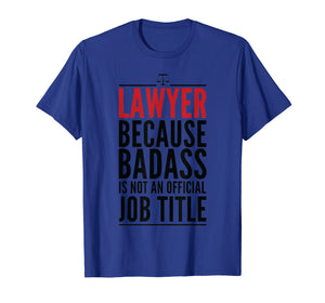 Lawyer Because Badass Is Not A Title T-shirt Judge Attorney