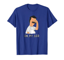 Load image into Gallery viewer, Bob&#39;s Burgers Bob Oh. My. God. T-shirt
