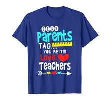 Load image into Gallery viewer, Dear Parents Tag You're It Love Teachers T-Shirt
