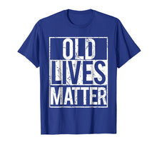Load image into Gallery viewer, Old Lives Matter T Shirt Seniors grandma grandpa gift tee
