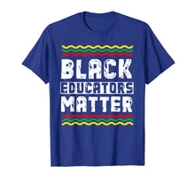 Load image into Gallery viewer, Black Educators Matter T-Shirt Africa History Month Teacher

