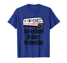 Load image into Gallery viewer, Adventure Before Dementia RV Camping T-Shirt
