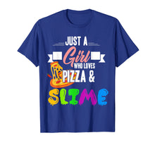 Load image into Gallery viewer, Just A Girl Who Loves Pizza And Slime Funny Gift T Shirt

