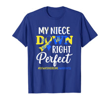 Load image into Gallery viewer, My Niece Down Syndrome Awareness Down Right Perfect T-Shirt
