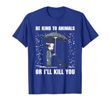 Load image into Gallery viewer, Be Kind To Animals Or I'll Kill You Dog Lover Vegan T Shirt
