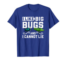 Load image into Gallery viewer, I Like Big Bugs and I Cannot Lie T-Shirt Insect Lover Gift
