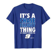 Load image into Gallery viewer, Chase Elliott It'S A Thing T-Shirt - Apparel
