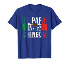 Load image into Gallery viewer, El Papa Mas Chingon - Funny best Mexican Dad T-Shirt
