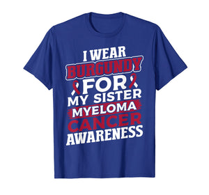 I Wear Burgundy for My Sister Multiple Myeloma T Shirt
