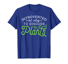 Load image into Gallery viewer, Introverted but Willing to Discuss Plants T-Shirt
