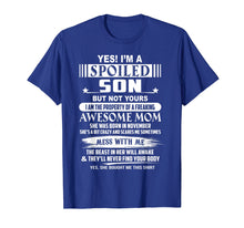 Load image into Gallery viewer, Yes I&#39;m a spoiled Son of a November Mom T-shirt

