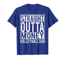 Load image into Gallery viewer, Volleyball Dad Straight Outta Money T-shirt
