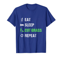 Load image into Gallery viewer, Eat Sleep Cut Grass Repeat T-Shirt - Funny Landscaper Shirt

