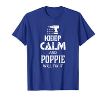 Load image into Gallery viewer, Keep Calm and Poppie Will Fix It T Shirt Gift Father Day
