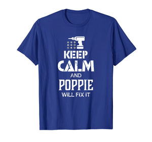 Keep Calm and Poppie Will Fix It T Shirt Gift Father Day