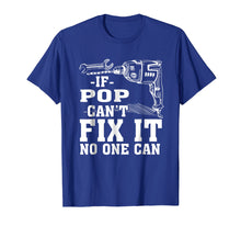 Load image into Gallery viewer, If Pop Can't Fix It No One Can Shirt
