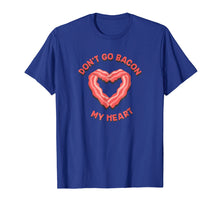 Load image into Gallery viewer, DON'T GO BACON MY HEART FUNNY Matching T-SHIRT
