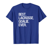 Load image into Gallery viewer, Lacrosse Goalie Shirt - Funny Best Ever
