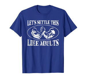 Let's Settle This Like Adults Funny Arm Wrestling Shirt