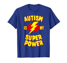 Load image into Gallery viewer, Autism is My Super Power T-Shirt
