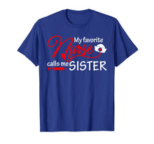 Load image into Gallery viewer, My Favorite Nurse Calls Me Sister T-Shirt Nursing Sisters
