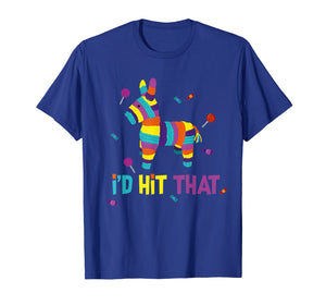 Mexican I'd Hit That Pinata T-Shirt for Cinco de Mayo