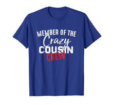 Load image into Gallery viewer, Cousins Tshirt Crazy Cousin Crew Funny Cousin Squad Tshirt
